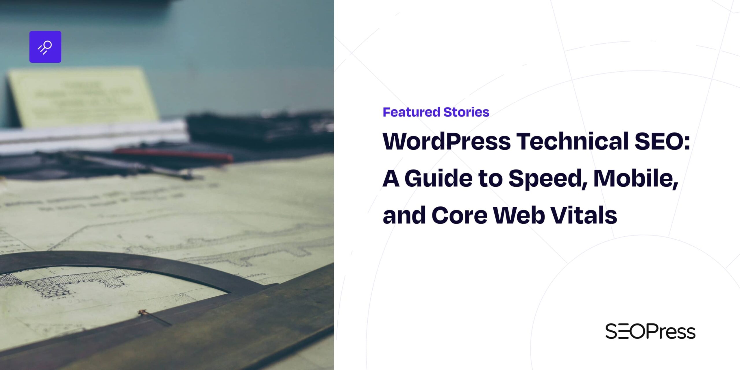WordPress Technical SEO: A Guide to Speed, Mobile, and Core Web Vitals ...
